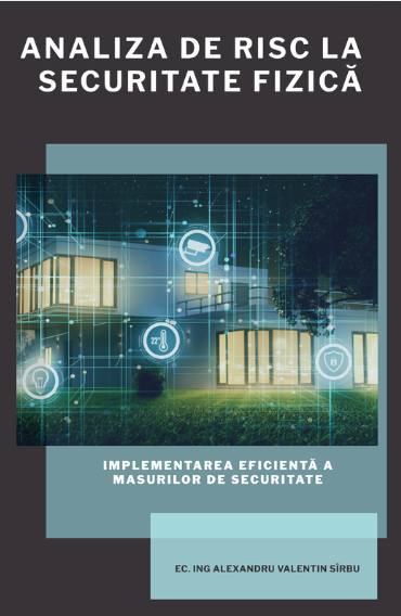 Coperta cărții Analiza de risc la securitate fizică. Implementarea eficientă a măsurilor de securitate